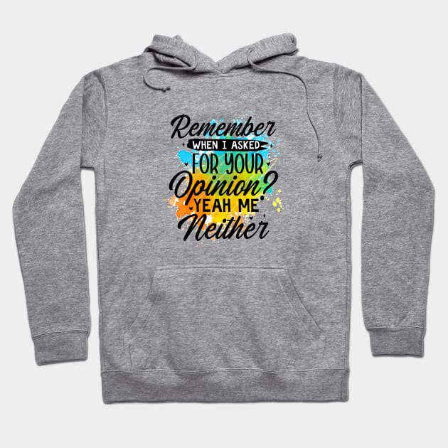 Remember when I asked for your opinion? Yeah me Neither Hoodie by Gardner Designs 